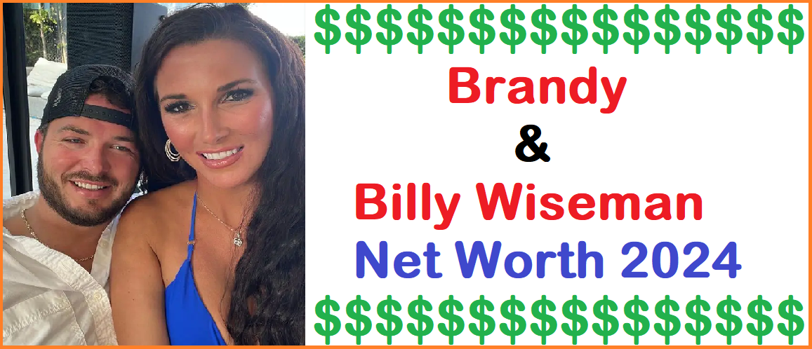 Brandy and Billy Wiseman Net Worth 2024