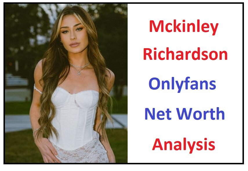 Mckinley Richardson Onlyfans Net Worth Analysis