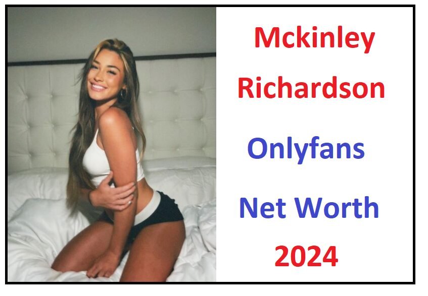 Mckinley Richardson Onlyfans Net Worth 2024